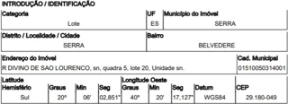 Imóvel 2583303 ['10258726'] - ['RUA DIVINO DE SAO LOURENCO,N. S/N QD 05, LT 20, BELVEDERE - CEP: 29180-049, SERRA - ESPIRITO SANTO'] ['Belvedere'] - ['Serra']/['ES'] - 1