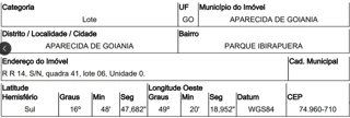 Imóvel 2953004 ['10309337'] - ['RUA R 14,N. 00 QD 41, LT 06, PARQUE IBIRAPUERA - CEP: 74960-710, APARECIDA DE GOIANIA - GOIAS'] ['Lot. Porto das Pedras'] - ['Aparecida de Goiânia']/['GO'] - 1
