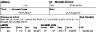 Imóvel 2480829 ['1444405623545'] - ['ROD BR 222,N. SN KM 07, VILA ILDEMAR - CEP: 65930-000, ACAILANDIA - MARANHAO'] [''] - ['Açailândia']/['MA'] - 1