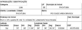 Imóvel 2702837 ['10286333'] - ['RUA A,N. 00 QD 05, LT 13, POVOADO AREIA BRANCA - CEP: 49970-000, PACATUBA - SERGIPE'] [''] - ['Pacatuba']/['SE'] - 1